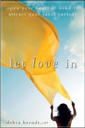 Let Love in: Open Your Heart and Mind to Attract Your Ideal Partner (ISBN: 9780470497494)