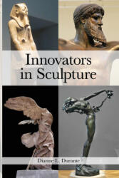 Innovators in Sculpture - Dianne L. Durante (ISBN: 9781088090497)