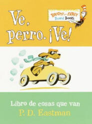 Ve, Perro. Ve! / Go, Dog. Go : Libro De Cosas Que Van - P. D. Eastman (ISBN: 9780375823619)