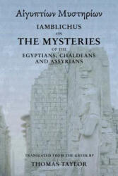 Iamblichus on the Mysteries of the Egyptians, Chaldeans, and Assyrians - Thomas Taylor (ISBN: 9781507797631)