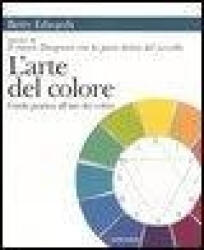 L'arte del colore. Guida pratica all'uso dei colori - Betty Edwards, A. Catania (ISBN: 9788830423916)