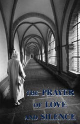 Prayer of Love and Silence - A Carthusian (ISBN: 9780852446737)