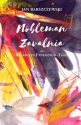 Nobleman Zavalnia or Belarus in Fantastical Tales - Nasta Lee, Olya Ianovskaia (ISBN: 9781738314225)