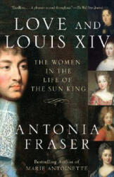 Love and Louis XIV - Antonia Fraser (ISBN: 9781400033744)