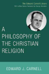 Philosophy of the Christian Religion - Edward John Carnell (ISBN: 9781556356216)