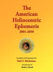 American Heliocentric Ephemeris 2001-2050 (ISBN: 9780976242253)
