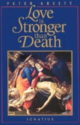 Love Is Stronger Than Death - Peter Kreeft (ISBN: 9780898703924)