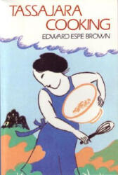 Tassajara Cooking - Edward Espe Brown, Zentatsu Baker-Roshi, Norval Delwyn Carlson (ISBN: 9780877733447)