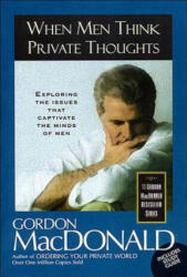 When Men Think Private Thoughts - Gordon Macdonald (ISBN: 9780785271635)