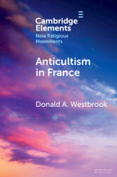Anticultism in France - Donald A. Westbrook (ISBN: 9781009551809)