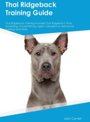 Thai Ridgeback Training Guide Thai Ridgeback Training Includes - Liam Cornish (ISBN: 9781395864545)