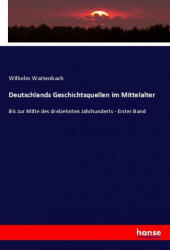Deutschlands Geschichtsquellen im Mittelalter - Wilhelm Wattenbach (ISBN: 9783348067959)