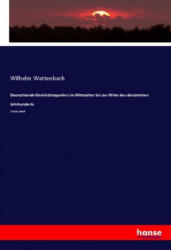 Deutschlands Geschichtsquellen im Mittelalter bis zur Mitte des dreizehnten Jahrhunderts - Wilhelm Wattenbach (ISBN: 9783348067881)