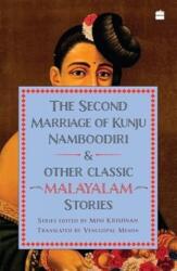 The Second Marriage Of Kunju Namboodiri And Other Classic Malayalam Stories (2025)