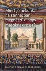 Miért jó nekünk, ha színházban megnézzük, hogy másnak rossz? (ISBN: 9789635565771)