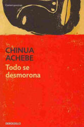 Todo se desmorona - Chinua Achebe, José Manuel Álvarez Flórez (ISBN: 9788499082691)