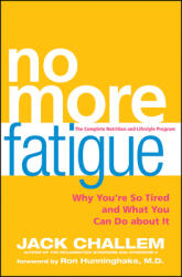 No More Fatigue: Why You're So Tired and What You Can Do about It (ISBN: 9780470525456)