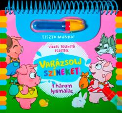 Varázsolj színeket! - A három kismalac (ISBN: 9789634836148)