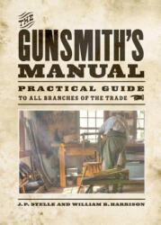 Gunsmith's Manual - J P Stelle, William B Harrison (ISBN: 9781620877203)