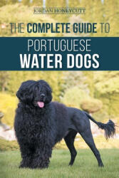 The Complete Guide to Portuguese Water Dogs - Jordan Honeycutt (ISBN: 9781954288812)