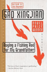 Buying a Fishing Rod for My Grandfather: Stories - Gao Xingjian, Xingjian Gao, Gao Xingjian (ISBN: 9780060575564)