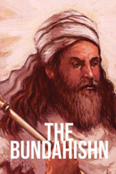 The Bundahishn - Zarathustra, E. W. West (ISBN: 9781088143728)