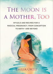 The Moon Is a Mother, Too - Ortiz, Emilia (ISBN: 9780593543429)