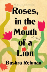 Roses, in the Mouth of a Lion - Rehman, Bushra (ISBN: 9781250834805)