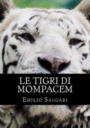 Le Tigri Di Mompacem: Il Ciclo Dei "pirati Della Malesia" Vol III - Emilio Salgari (ISBN: 9781530779482)