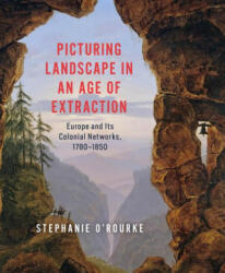 Picturing Landscape in an Age of Extraction - O' Rourke, Stephanie (ISBN: 9780226841557)