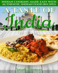 A Taste of India: Indian Cooking Made Easy with Authentic Indian Food Recipes - Black & White Edition - - Sarah Spencer (ISBN: 9781082848797)