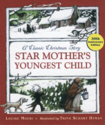 Star Mother's Youngest Child: A Classic Christmas Story - Louise Moeri, Trina Schart Hyman (ISBN: 9780618615094)