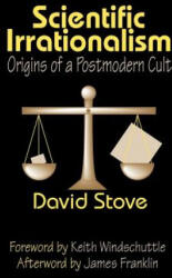 Scientific Irrationalism - David Stove (ISBN: 9781412806466)