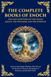 The Complete Books of Enoch - The Lost Scriptures of the Fallen Angels, the Watchers, and the Nephilim (2025)