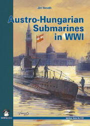 Austro-Hungarian Submarines in WWI - Jiří Novák (ISBN: 9788361421443)