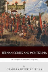 Hernan Cortes and Montezuma: The Conquistador and the Conquered - Charles River Editors (ISBN: 9781493655502)