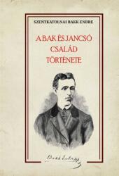 A Bak és Jancsó család története (ISBN: 9786156962508)