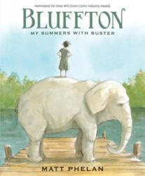 Bluffton: My Summers with Buster Keaton - Matt Phelan, Matt Phelan (ISBN: 9780763687069)