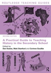 A Practical Guide to Teaching History in the Secondary School - Dan Keates, Matt Stanford (ISBN: 9781032393544)