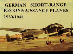 German Short Range Reconnaissance Planes 1930-1945 - Joachim Dressel (ISBN: 9780887401909)