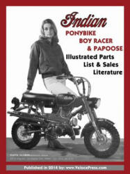 Indian Ponybike, Boy Racer & Papoose Illustrated Parts List & Sales Literature - Indian Motorcycle Company (ISBN: 9781588501172)