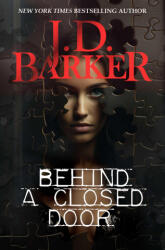 Behind a Closed Door - Barker, J. D. (ISBN: 9781734210477)