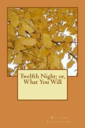 Twelfth Night; or, What You Will - William Shakespeare (ISBN: 9781986687911)