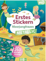 Erstes Stickern Metallic - Meerjungfrauen - Sarah Dietz (ISBN: 9783845858364)
