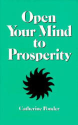 Open Your Mind to Prosperity - Catherine Ponder (ISBN: 9780875165318)