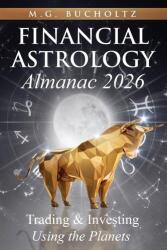 Financial Astrology Almanac 2026 - M. G. Bucholtz (ISBN: 9781997860044)