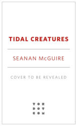 Tidal Creatures - McGuire, Seanan (ISBN: 9781250333551)
