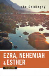 Ezra, Nehemiah, and Esther for Everyone - John Goldingay (ISBN: 9780664233822)