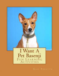 I Want A Pet Basenji: Fun Learning Activities - Gail Forsyth (ISBN: 9781493528745)