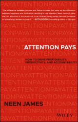 Attention Pays - How to Drive Profitability, Productivity, and Accountability - Neen James (ISBN: 9781119480259)